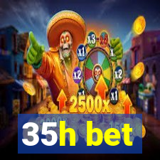 35h bet